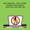 Udemy – Matt Peplinski – How To Free Yourself From Sexual Addiction And Porn Use