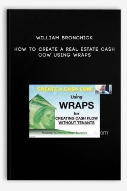 William Bronchick – How to Create a Real Estate Cash Cow Using Wraps