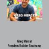 Greg Mercer – Freedom Builder Bootcamp