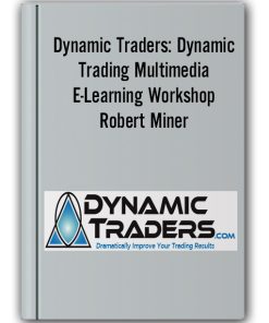 Dynamic Traders: Dynamic Trading Multimedia E-Learning Workshop – Robert Miner