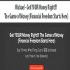 Michael – Get YOUR Money Right!!! The Game of Money (Financial Freedom Starts Here)