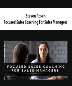 Steven Rosen – Focused Sales Coaching For Sales Managers