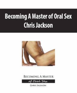 Becoming A Master of Oral Sex by Chris Jackson