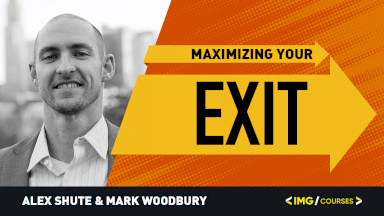 Maximizing Your Exit By Alex Shute & Mark Woodbury