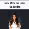 Grow With The Gram By Dr. Yazdan