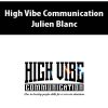 High Vibe Communication By Julien Blanc