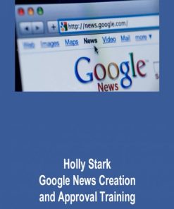 Holly Stark – Google News Creation and Approval Training