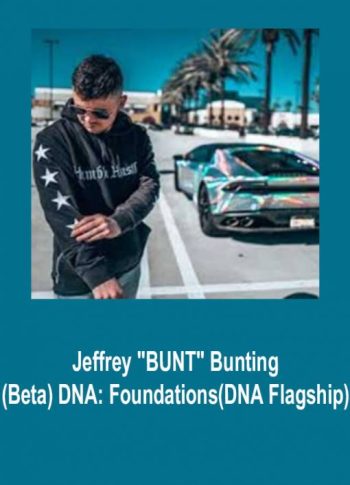 Jeffrey “BUNT” Bunting – (Beta) DNA: Foundations(DNA Flagship)