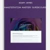 Manifestation Mastery Supercourse by Adam James