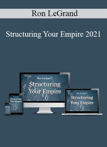 Ron LeGrand – Structuring Your Empire 2021