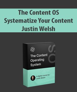 The Content OS: Systematize Your Content By Justin Welsh