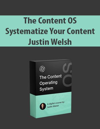 The Content OS: Systematize Your Content By Justin Welsh