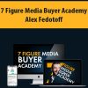 7 Figure Media Buyer Academy By Alex Fedotoff
