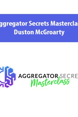 Aggregator Secrets Masterclass By Duston McGroarty