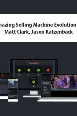 Amazing Selling Machine Evolution 13 By Matt Clark, Jason Katzenback