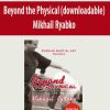 Beyond the Physical (downloadable) By Mikhail Ryabko