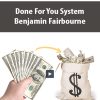 Done For You System By Benjamin Fairbourne