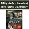Fighting in the Water (downloadable) By Vladimir Vasiliev and Konstantin Komarov