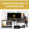 Freedom Breakthrough 2.0 By Jonathan Montoya