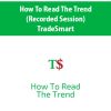 How To Read The Trend (Recorded Session) – TradeSmart