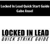 Locked In Lead Quick Start Guide By Gabe Ansel