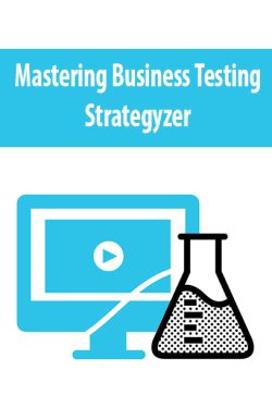Mastering Business Testing By Strategyzer