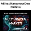 Multi-Fractal Markets Advanced Course By Dylan Forexia