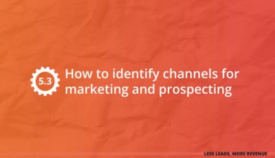 How to identify channels for marketing and prospecting