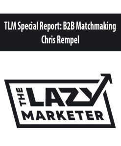 TLM Special Report: B2B Matchmaking By Chris Rempel
