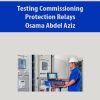 Testing Commissioning Protection Relays By Osama Abdel Aziz