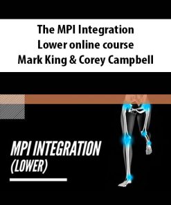 The MPI Integration – Lower Online Course By Mark King & Corey Campbell