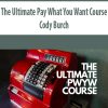 The Ultimate Pay What You Want Course By Cody Burch