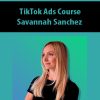 TikTok Ads Course By Savannah Sanchez