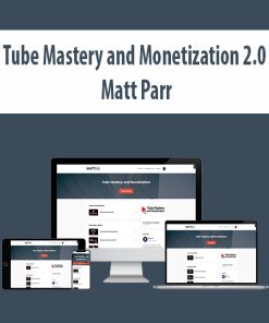 Tube Mastery and Monetization 2.0 (2021) By Matt Parr