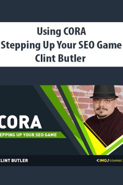 Using CORA – Stepping Up Your SEO Game By Clint Butler