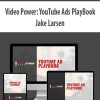 Video Power: YouTube Ads PlayBook By Jake Larsen