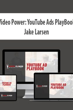 Video Power: YouTube Ads PlayBook By Jake Larsen