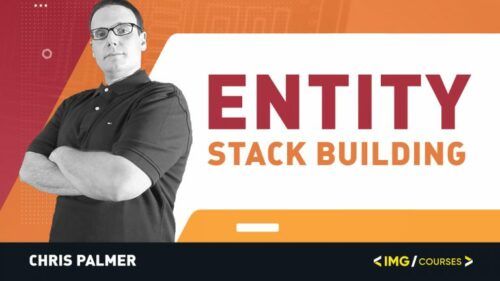 Google Entity Stack Building 2021 By Chris Palmer 