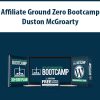 Affiliate Ground Zero Bootcamp By Duston McGroarty