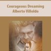 Courageous Dreaming By Alberto Villoldo