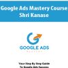 Google Ads Mastery Course By Shri Kanase