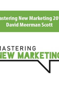 Mastering New Marketing Master Business Course By David Meerman Scott