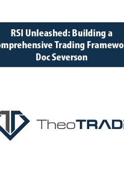 RSI Unleashed: Building a Comprehensive Trading Framework By Doc Severson
