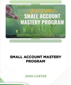 SMALL ACCOUNT MASTERY PROGRAM – JOHN CARTER
