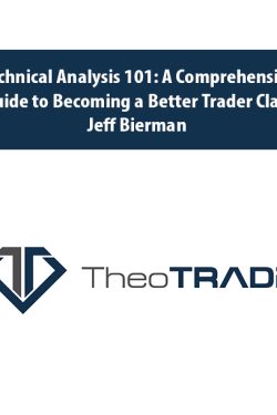 Technical Analysis 101: A Comprehensive Guide to Becoming a Better Trader Class with Jeff Bierman
