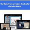 The Work From Anywhere Accelerator By Christian Martin