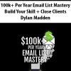 100k+ Per Year Email List Mastery – Build Your Skill + Close Clients By Dylan Madden
