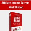 Affiliate Income Secrets By Mark Bishop