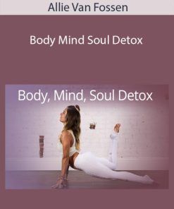 Allie Van Fossen – Body Mind Soul Detox