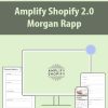 Amplify Shopify 2.0 By Morgan Rapp
